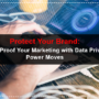 Protect Your Brand: Future-Proof Your Marketing with Data Privacy Power Moves